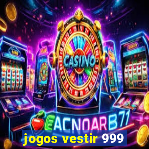 jogos vestir 999